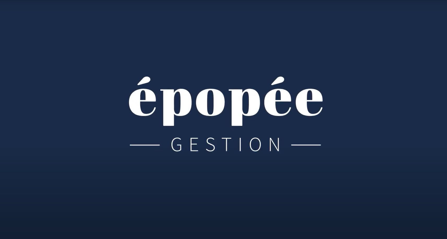 Epopee Présentation vidéo d'Épopée Gestion - Épopée Gestion